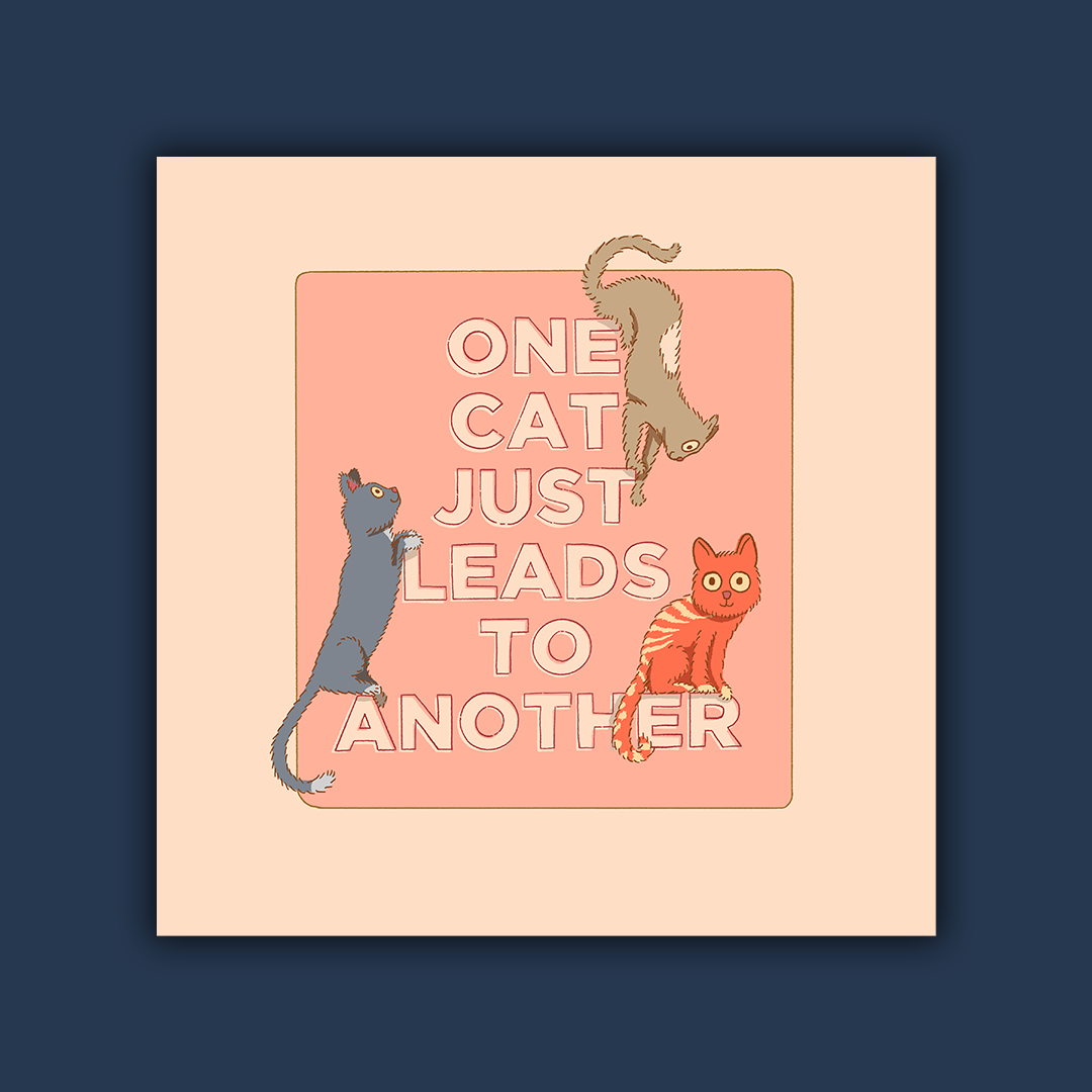 One Cat Leads to Another Art Print