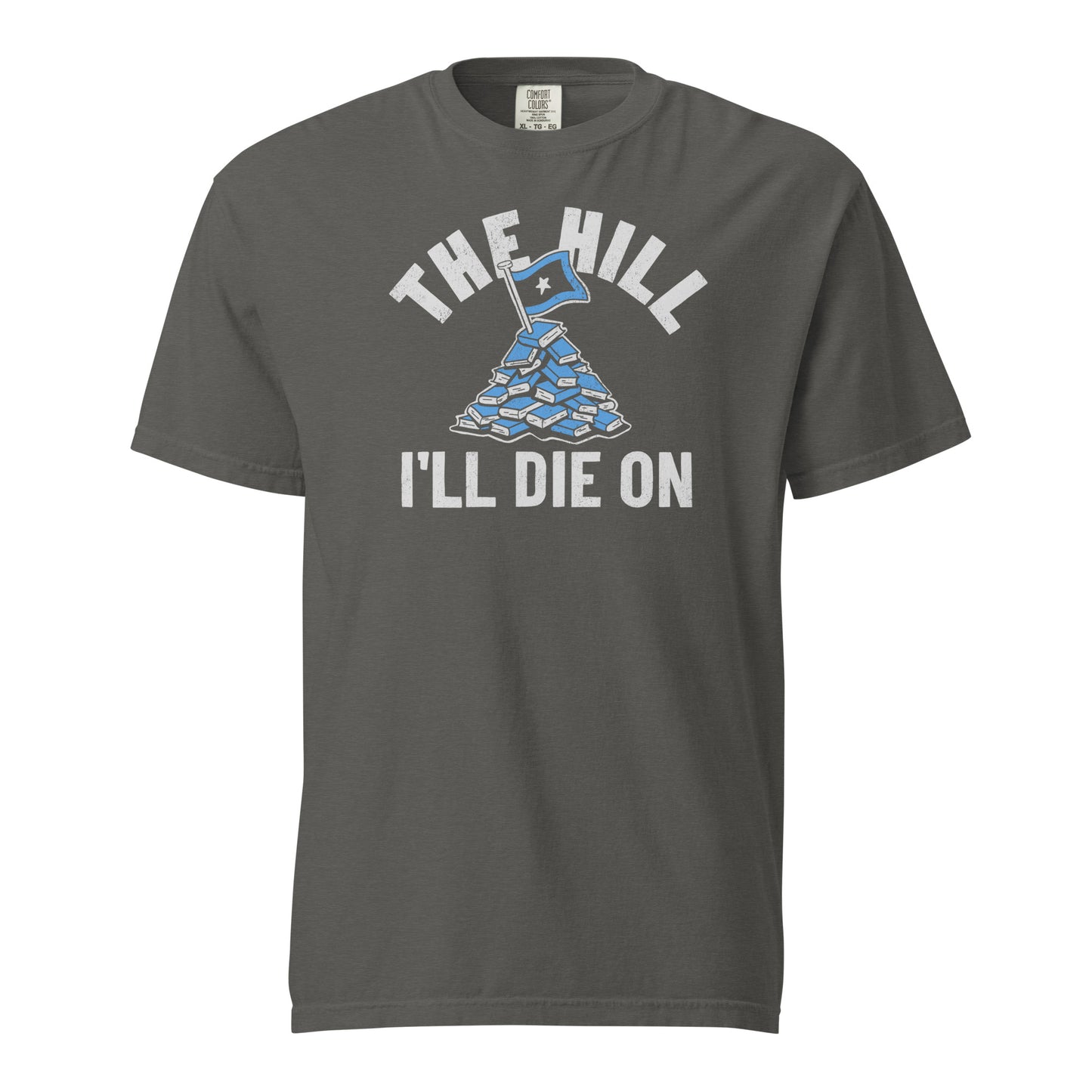 Pepper Gray Comfort Colors T-shirt with a hand-drawn illustration of a light blue stack of books with the phrase "The Hill I'll Die On."