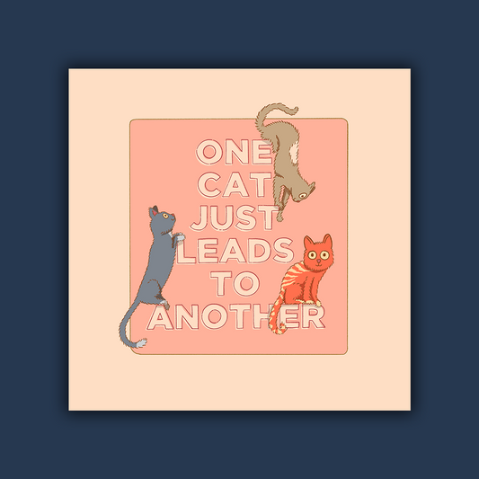 One Cat Leads to Another Art Print