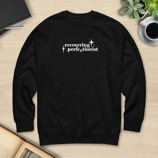 Recovering Perfectionist Sweatshirt