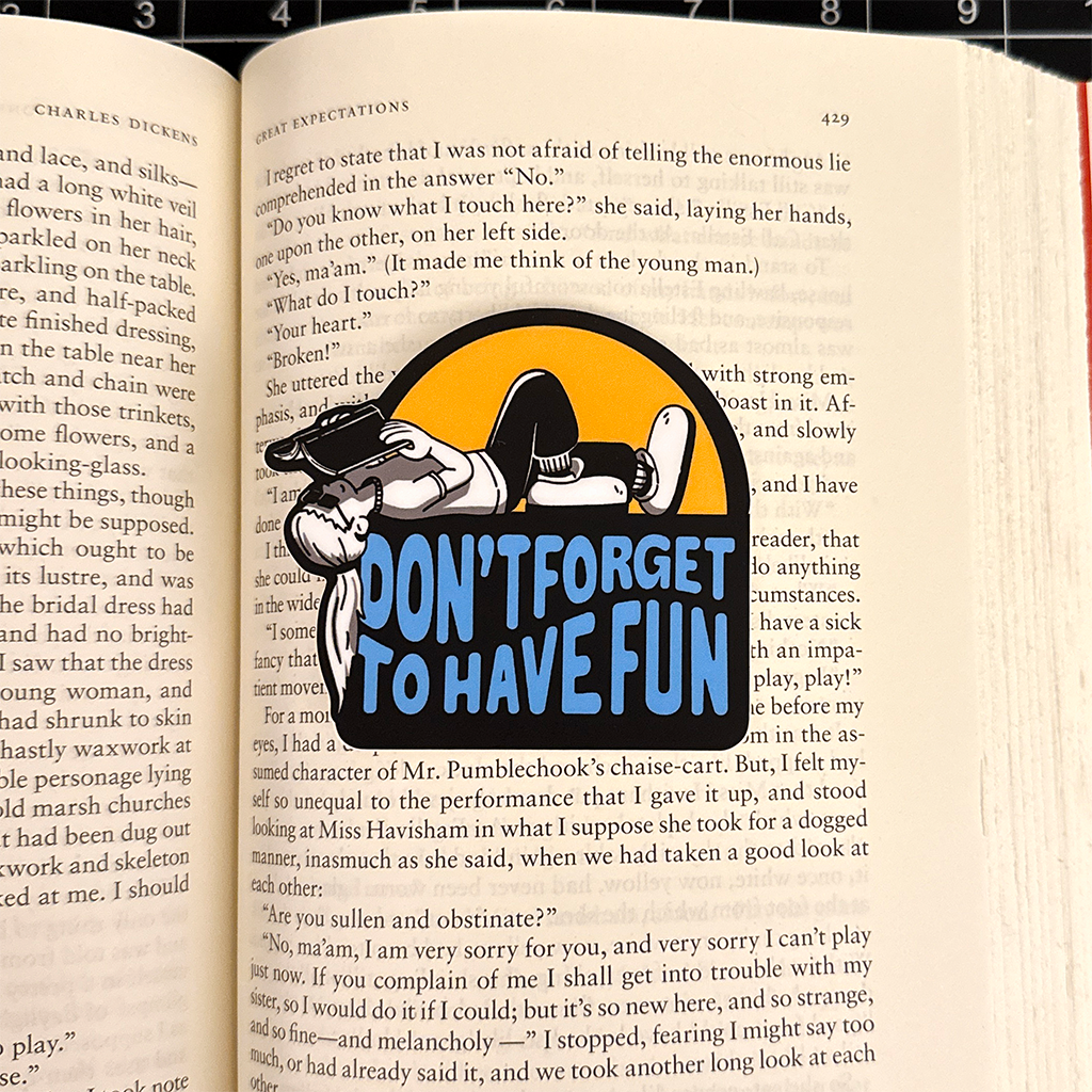 Don't Forget to Have Fun Vinyl Sticker Waterproof 3" X 2.74"
