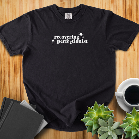 Recovering Perfectionist T-Shirt
