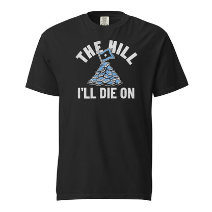 Black Comfort Colors T-shirt with a hand-drawn illustration of a light blue stack of books with the phrase "The Hill I'll Die On." 